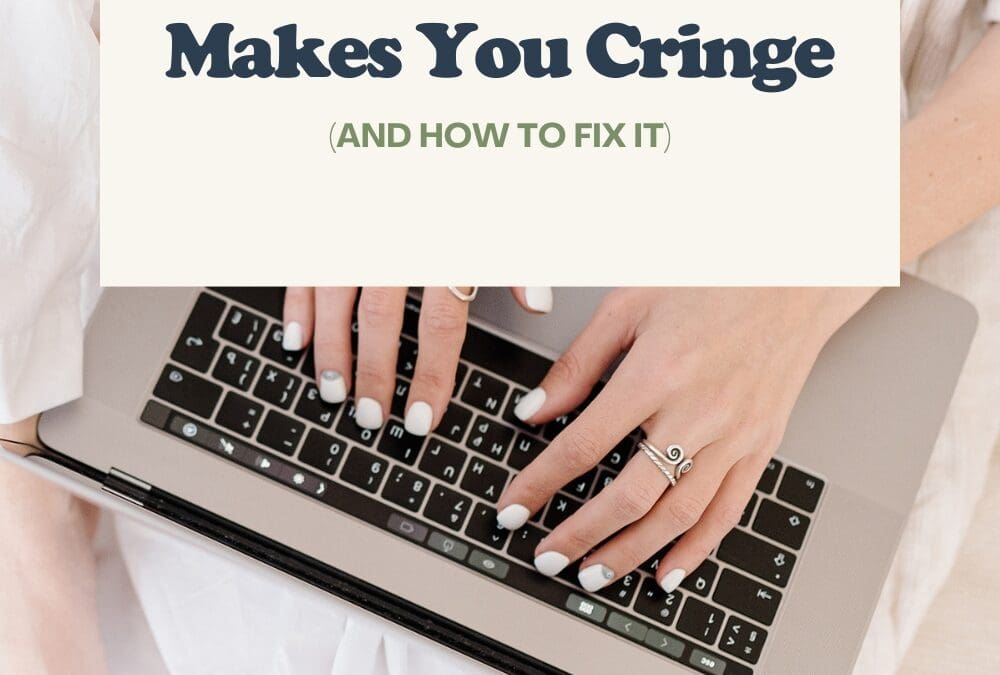Why Your Website Makes You Cringe (and how to fix it)